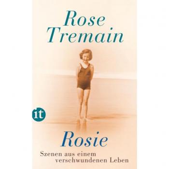 Rose Tremain Rosie: Szenen Aus Einem Verschwundenen Leben (Insel Taschenbuch)