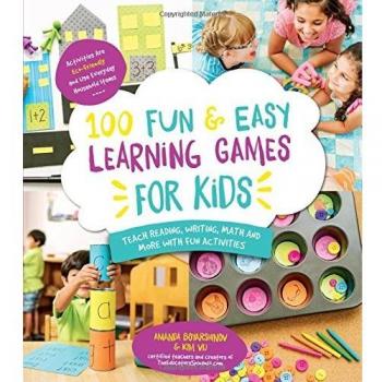 100 Fun & Easy Learning Games for Kids: Teach Reading, Writing, Math and More with Fun Activities