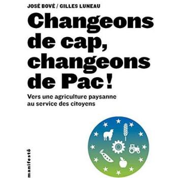 Changeons de cap, changeons de Pac ! : Vers une agriculture paysanne au service des citoyens