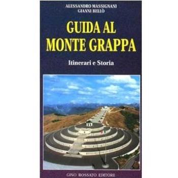 Guida al monte Grappa. Itinerari e storia