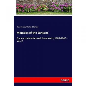 Memoirs of the Sansons: from private notes and documents, 1688-1847