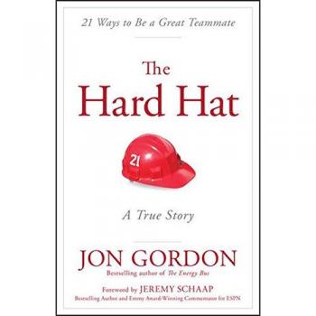 The Hard Hat : 21 Ways to Be a Great Teammate