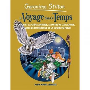 Le Voyage dans le Temps, Tome 7 : La Grèce antique , l'Atlantide , Stonehenge et les souris du futur