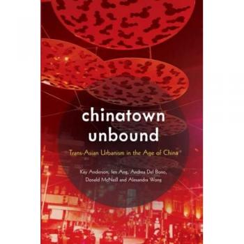 Chinatown Unbound : Trans-asian Urbanism in the Age of China, Paperback by An...