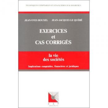 Le Quere/Rouxel Vie Des Societes : Exercices Et Cas Corriges (Tech Comptable)