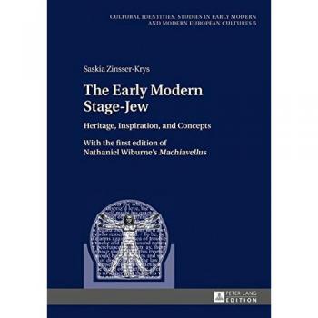 The Early Modern Stage-Jew: Heritage, Inspiration, and Concepts