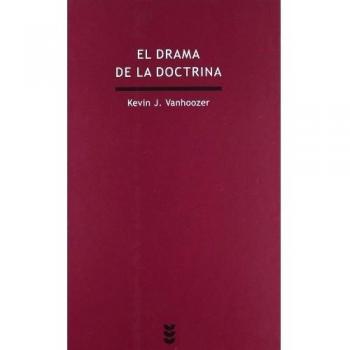 El Drama De La Doctrina. Una Perspectiva Canónico-Lingüística De La Teología Cristiana