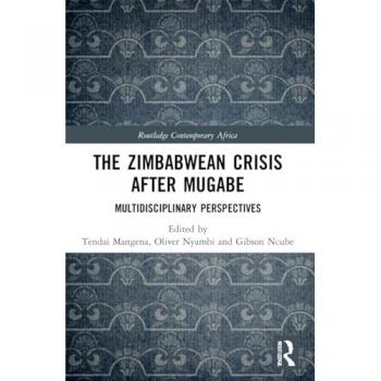 The Zimbabwean Crisis after Mugabe: Multidisciplinary Perspectives (Routledge Contemporary Africa)