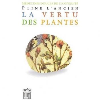 La vertu des plantes :Histoire naturelle, Livre XX (Ret. Gdtexte)