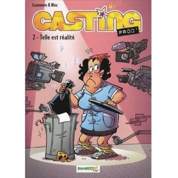 Casting Prod', Tome 2 : Telle est réalité