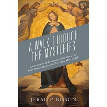 A Walk Through The Mysteries: Rosary, Seven Sorrows of Mary, Divine Mercy Chaplet