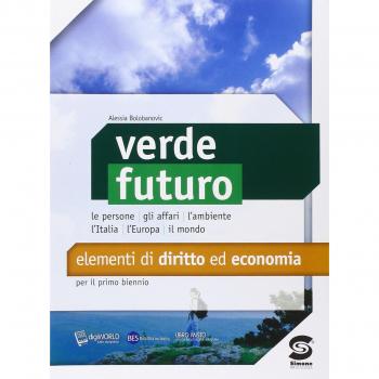 Verde futuro. Elementi di diritto ed economia. Per il biennio del...