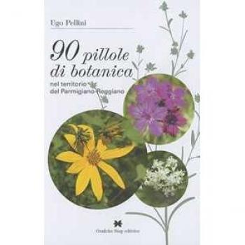 90 pillole di botanica nel territorio del parmigiano-reggiano Ugo Pellini