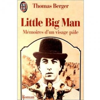 LITTLE BIG MAN. Mémoires d'un visage pâle (Littérature Générale)