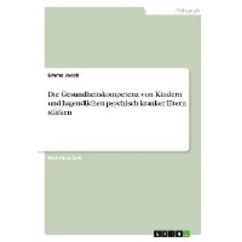 Die Gesundheitskompetenz von Kindern und Jugendlichen psychisch kranker Eltern stärken