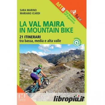 La Val Maira in mountain bike. 21 itinerari Sara Marino;Marino Icardi