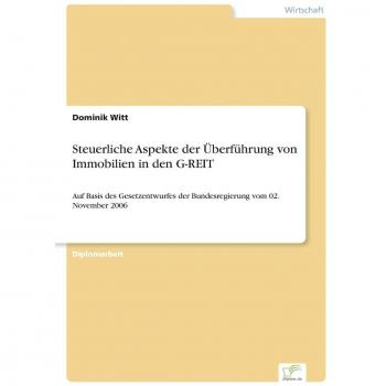 Witt, Dominik: Steuerliche Aspekte der Überführung von Immobilien in den G-REIT