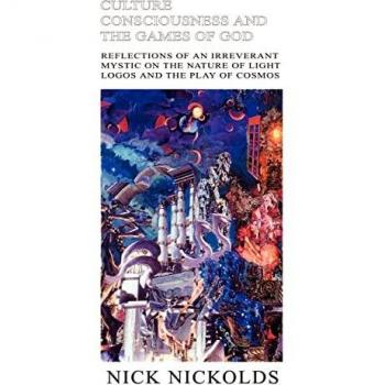 Nickolds, Nick: Culture Consciousness and the Games of God