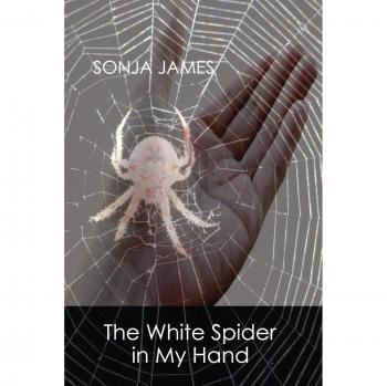THE WHITE SPIDER IN MY HAND: Poems