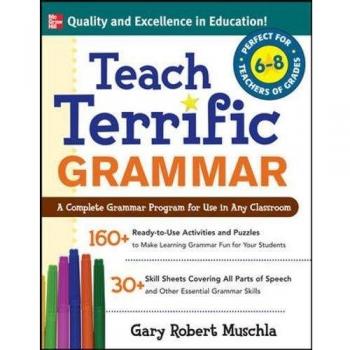 Teach Terrific Grammar, Grades 6-8: A Complete . Muschla<|