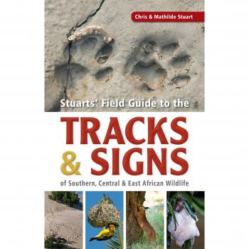 A Field Guide to the Tracks & Signs of Southern, Central & East African Wildlife