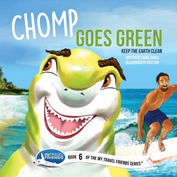 Chomp Goes Green: Keep the Earth Clean (My Travel Friends)