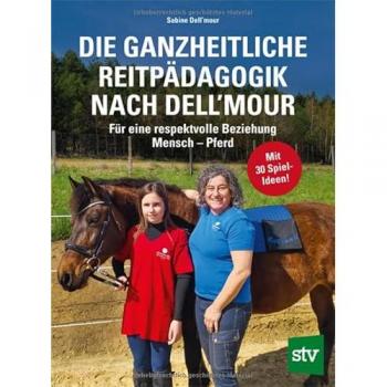 Dell'mour, Sabine: Die Ganzheitliche Reitpädagogik nach Dell'mour
