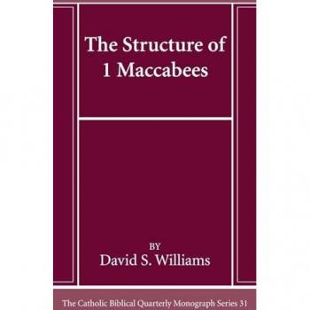 The Structure of 1 Maccabees (Catholic Biblical Quarterly Monograph)