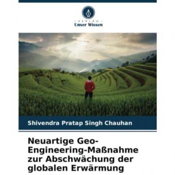 Chauhan, Shivendra Pratap Singh: Neuartige Geo-Engineering-Maßnahme zur Abschwächung der globalen Erwärmung