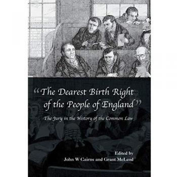 The Dearest Birth Right of the People of England: The Jury in the History of the Common Law