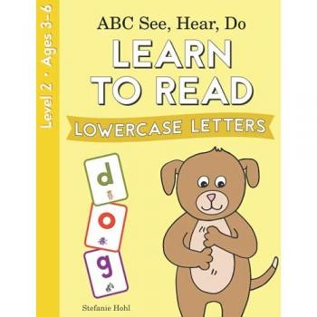 ABC See, Hear, Do Level 2: Learn to Read Lowercase Letters