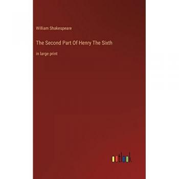 The Second Part Of Henry The Sixth: in large print
