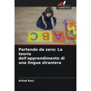 Partendo da zero: La teoria dell'apprendimento di una lingua straniera