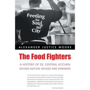 The Food Fighters: A History of DC Central Kitchen Second Edition: Revised and Expanded