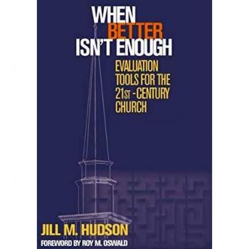 When Better Isn't Enough: Evaluation Tools For The 21St-Century Church