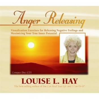 Anger Releasing: Visualization Exercises for Releasing Negative Feelings and Maximizing Your True Inner Potential