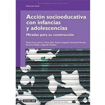 Acción Socioeducativa Con Infancias Y Adolescencias. Miradas Para Su Construcción