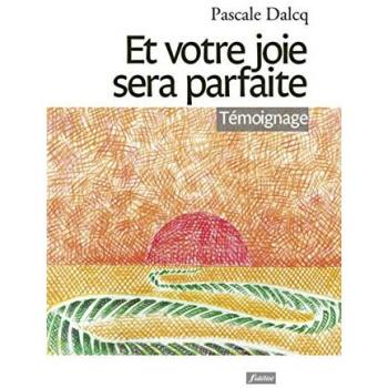 Et votre joie sera parfaite: Itinéraire d'une résurrection