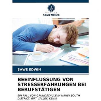 BEEINFLUSSUNG VON STRESSERFAHRUNGEN BEI BERUFSTÄTIGEN: EIN FALL VON GRUNDSCHULE IM NANDI SOUTH DISTRICT, RIFT VALLEY, KENIA