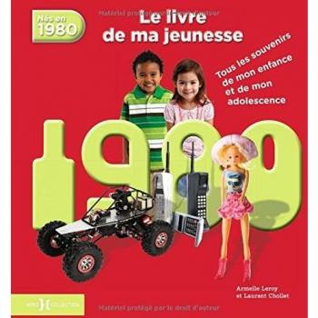 Armelle Leroy Nés En 1980, Le Livre De Ma Jeunesse : Tous Les Souvenirs De Mon Enfance Et De Mon Adolescence