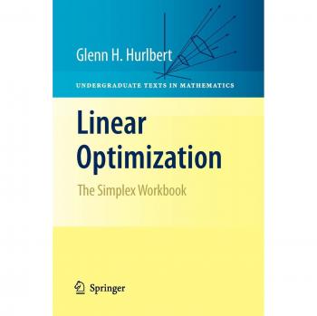 Linear Optimization: The Simplex Workbook
