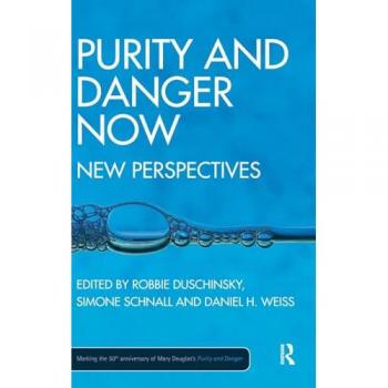 Purity and Danger Now: New Perspectives