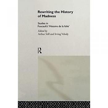 Rewriting the History of Madness: Studies in Foucault's `Histoire de la Folie'