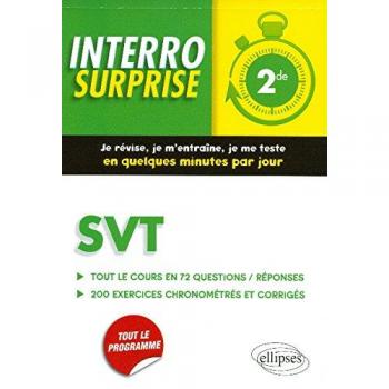 Interro Surprise SVT Seconde Tout le Cours en 72 Questions/Reponses et 200 Exercices Corrigés