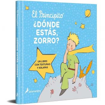 El principito. ¿Dónde estás, Zorro?: Un libro con texturas y solapas.