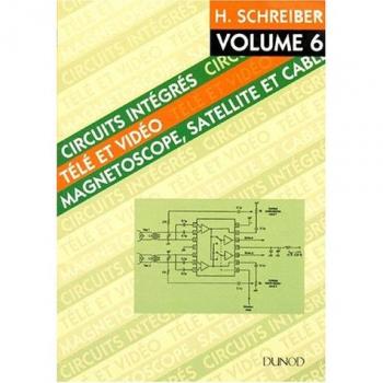 CIRCUITS INTEGRES TELE ET VIDEO. Volume 6, Magnétoscopes, satellites, câble