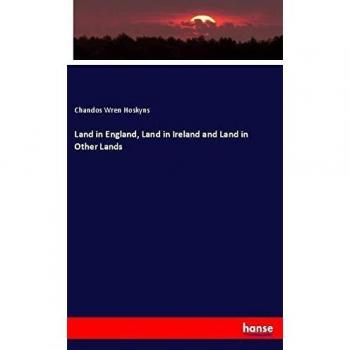Land in England, Land in Ireland and Land in Other Lands
