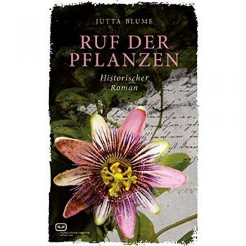 Jutta Blume Ruf Der Pflanzen: Historischer Roman