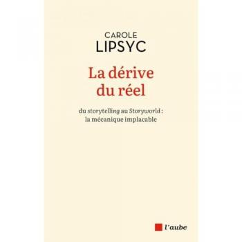 La dérive du réel : du storytelling au storyworld : la mécanique implacable