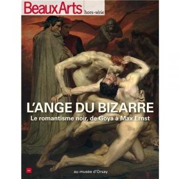 Beaux Arts Magazine, Hors-série : L'ange du bizarre : Le romantisme noir, de Goya à Max Ernst